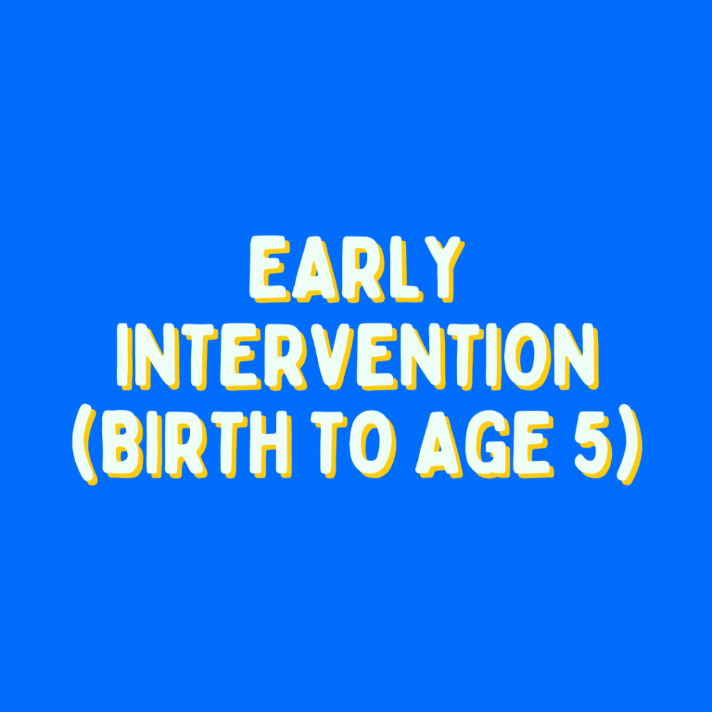 Early Intervention Birth-Age 5